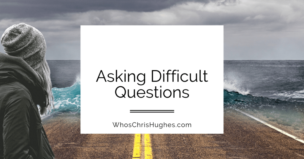 asking-difficult-questions-whoschrishughes