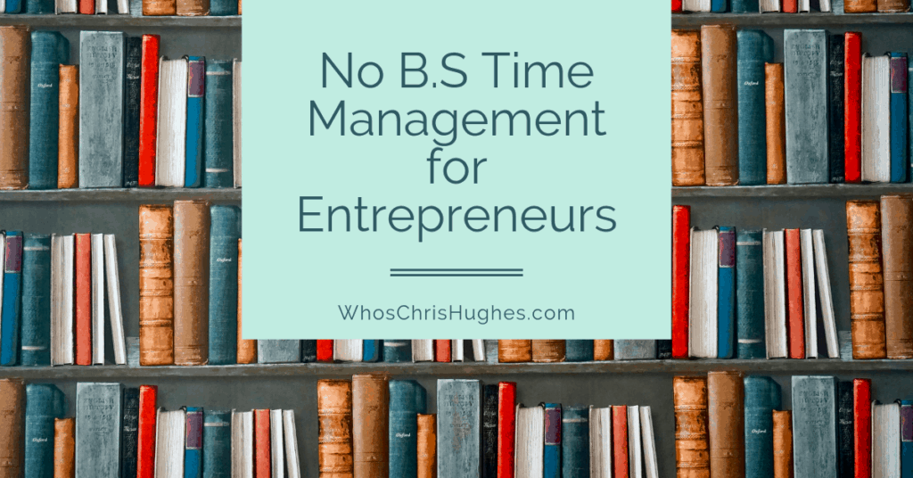 No B.S Time Management For Entrepreneurs (Book Review ...